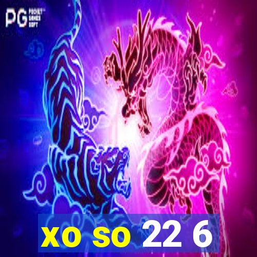 xo so 22 6