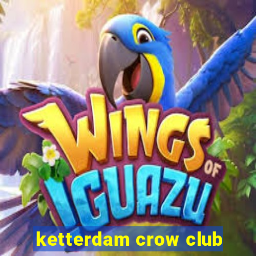 ketterdam crow club