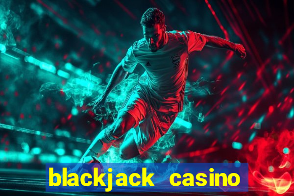 blackjack casino online game