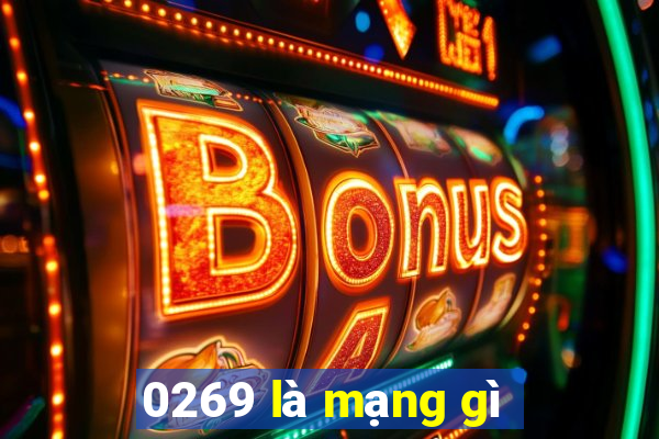 0269 là mạng gì