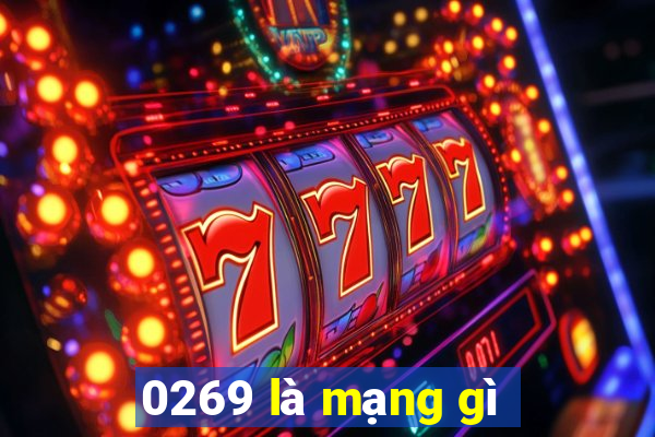 0269 là mạng gì