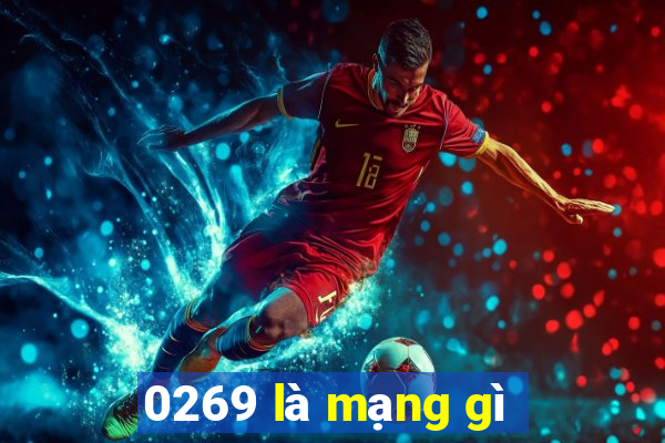 0269 là mạng gì