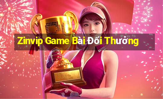 Zinvip Game Bài Đổi Thưởng