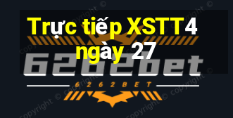 Trực tiếp XSTT4 ngày 27