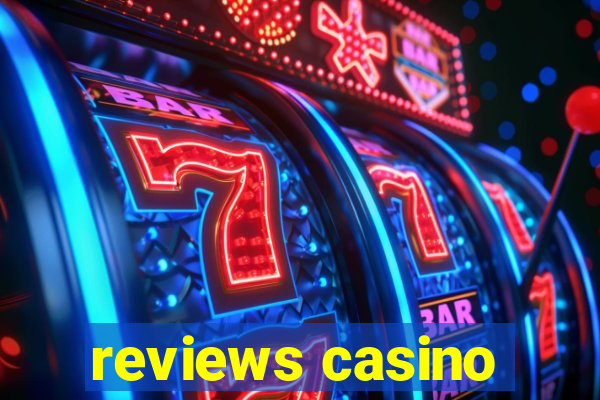 reviews casino