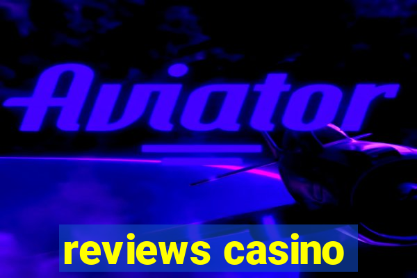 reviews casino