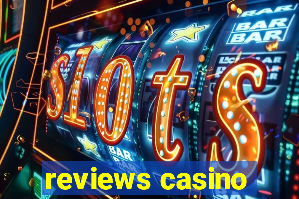 reviews casino