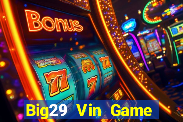 Big29 Vin Game Bài Vip