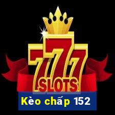 Kèo chấp 152