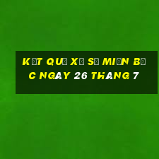 kết quả xổ số miền bắc ngày 26 tháng 7