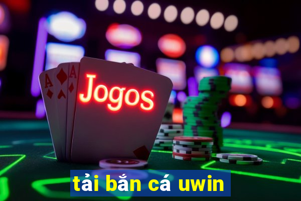 tải bắn cá uwin