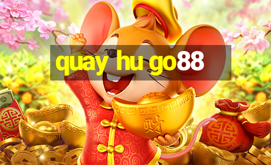 quay hu go88