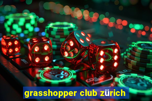 grasshopper club zürich