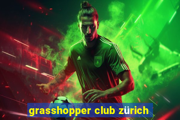 grasshopper club zürich