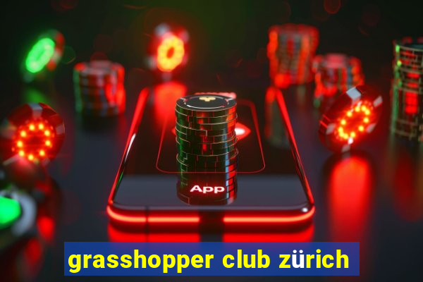 grasshopper club zürich