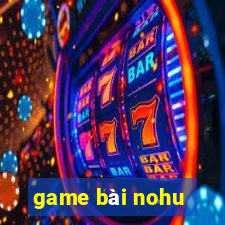 game bài nohu