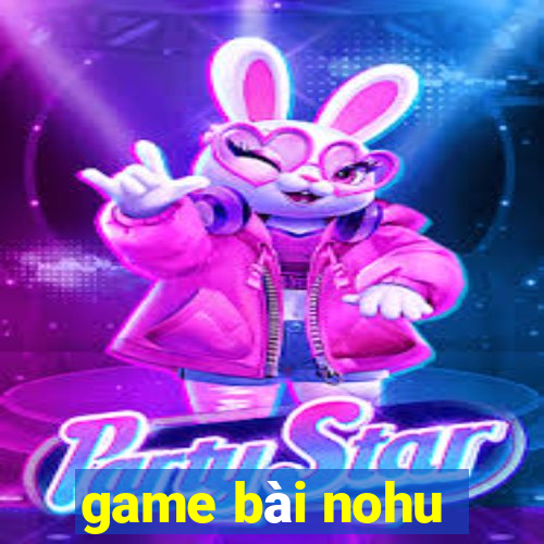 game bài nohu