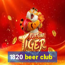 1820 beer club