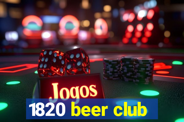 1820 beer club