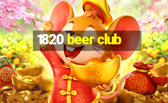 1820 beer club