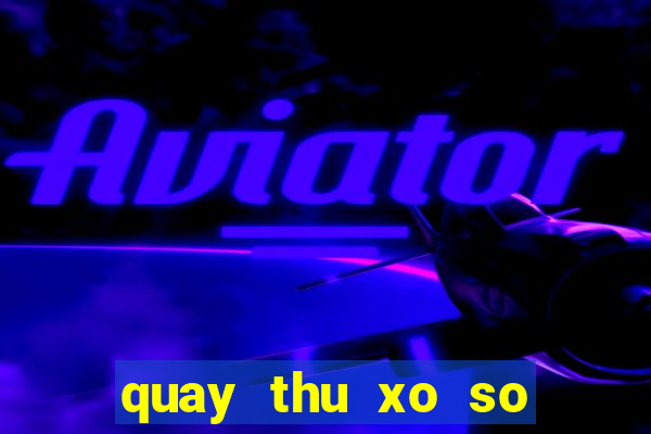 quay thu xo so binh phuoc