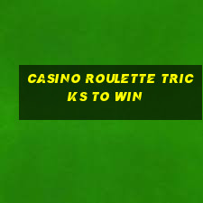 casino roulette tricks to win