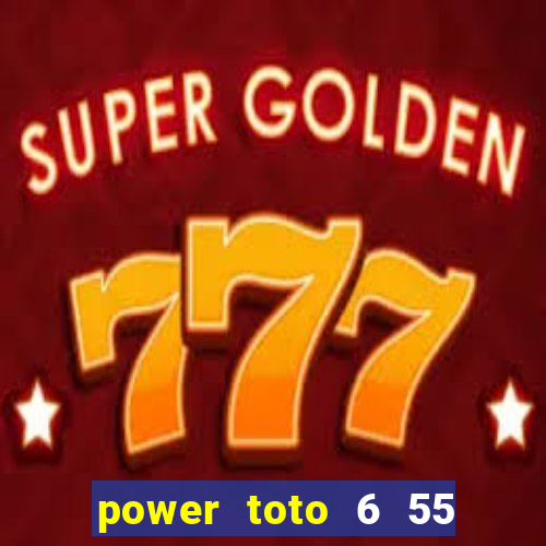 power toto 6 55 past result