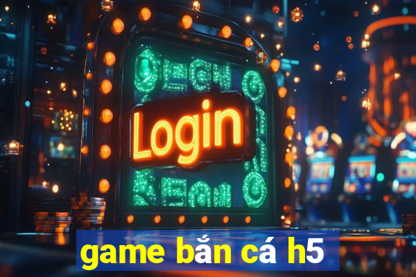 game bắn cá h5