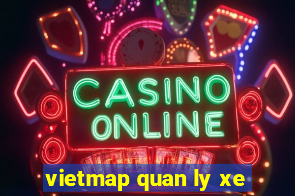 vietmap quan ly xe