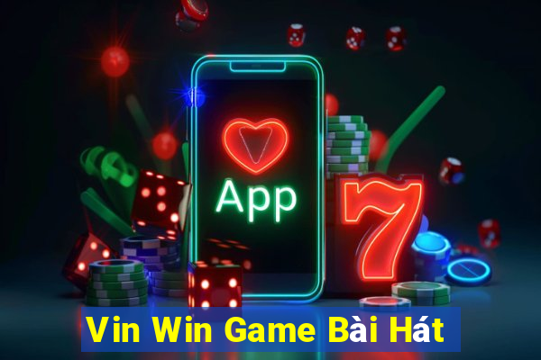 Vin Win Game Bài Hát