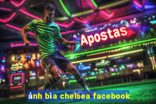 ảnh bìa chelsea facebook