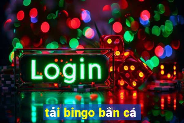 tải bingo bắn cá