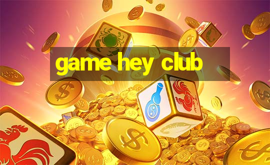 game hey club