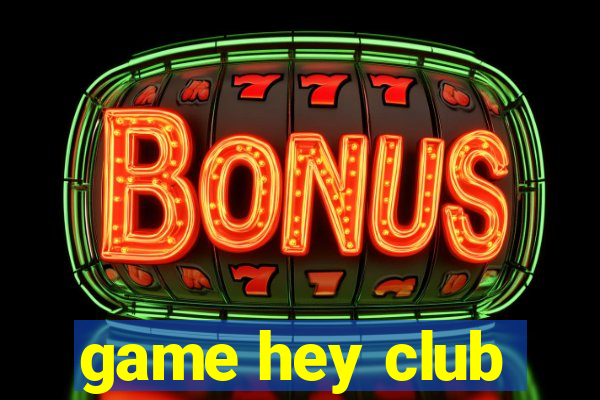 game hey club