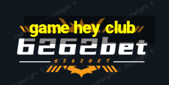 game hey club