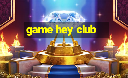 game hey club