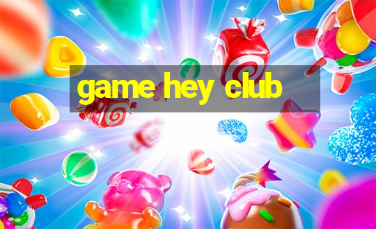 game hey club