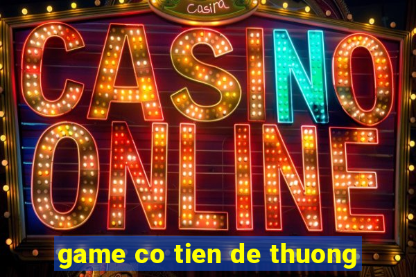 game co tien de thuong