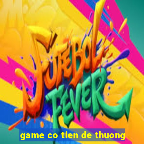 game co tien de thuong