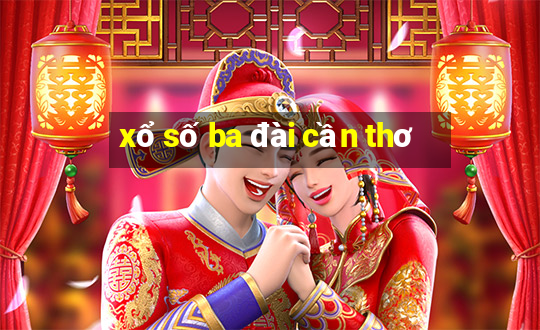 xổ số ba đài cần thơ