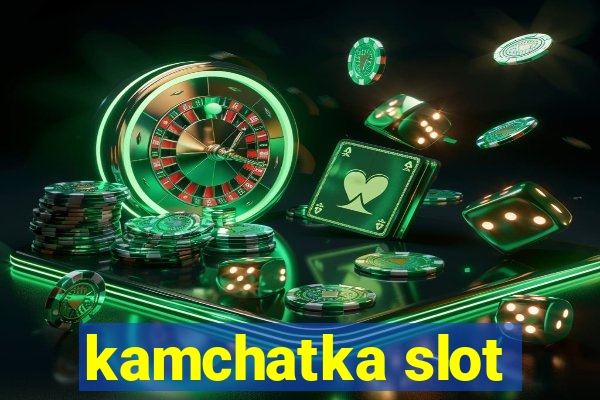 kamchatka slot