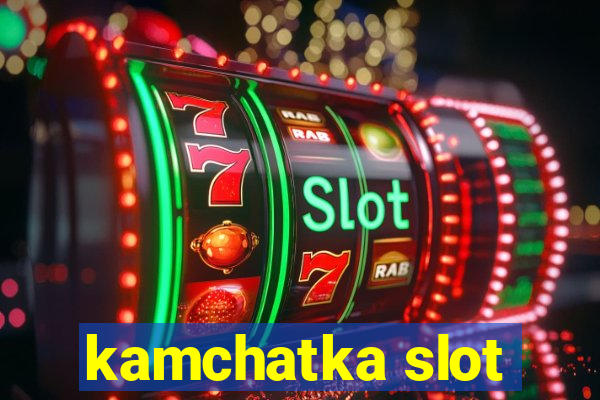 kamchatka slot