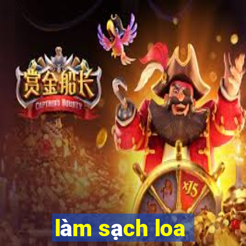 làm sạch loa