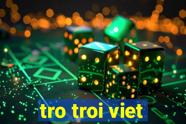 tro troi viet