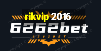 rikvip 2016