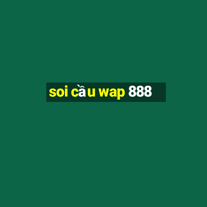 soi cầu wap 888