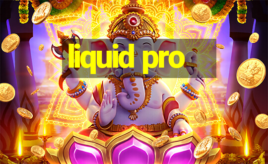 liquid pro