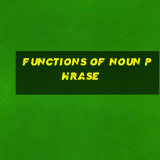 functions of noun phrase