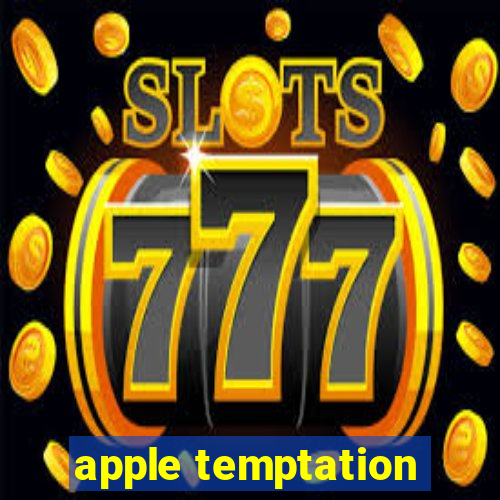 apple temptation