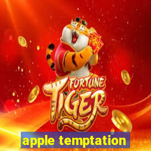 apple temptation